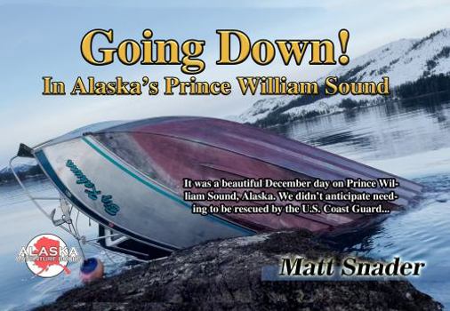 Perfect Paperback Going Down! In Alaska's Prince William Sound Book