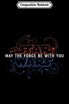 Composition Notebook: Star Wars May The Force Be With You Fourth of July  Journal/Notebook Blank Lined Ruled 6x9 100 Pages