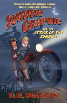 Johnny Graphic and the Attack of the Zombies - Book #2 of the Johnny Graphic Adventures