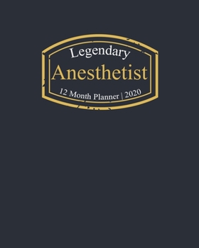 Paperback Legendary Anesthetist, 12 Month Planner 2020: A classy black and gold Monthly & Weekly Planner January - December 2020 Book