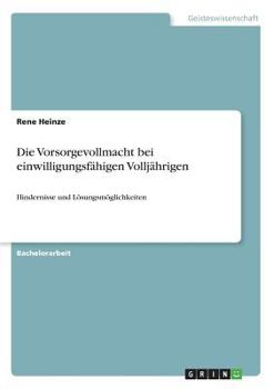 Paperback Die Vorsorgevollmacht bei einwilligungsfähigen Volljährigen: Hindernisse und Lösungsmöglichkeiten [German] Book