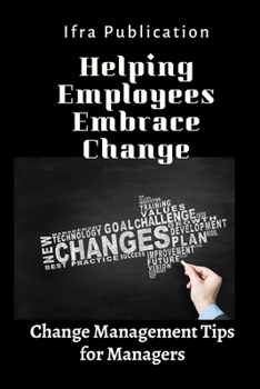 Paperback Helping Employees Embrace Change: Change Management Tips for Managers Book