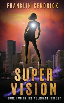 Paperback Super Vision: Book Two in The Aberrant Trilogy Book