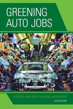 Paperback Greening Auto Jobs: A Critical Analysis of the Green Job Solution Book