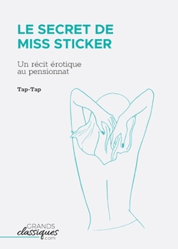 Paperback Le Secret de Miss Sticker: Un récit érotique au pensionnat [French] Book