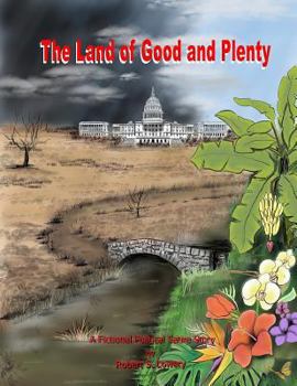 The Land Of Good And Plenty: A Fictional Political Satire Short Story