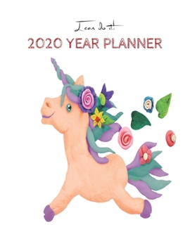 I Can Do It 2020 Year Planner: Unicorn Is Real Dream Come True Unicorn Kawaii Unicorn Monthly and Yearly Planner Blank Lined Themed Year Planner ... 110 Pages for Learning Professional Business