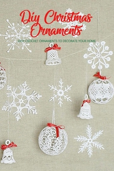 Paperback DIY Christmas Ornaments: Easy Crochet Ornaments To Decorate Your Home: Crochet Guide Book