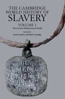Hardcover The Cambridge World History of Slavery: Volume 1, the Ancient Mediterranean World Book