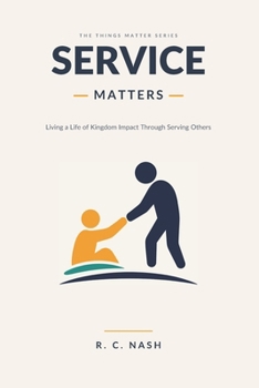 Paperback Service Matters: Living a Life of Kingdom Impact Through Serving Others Book