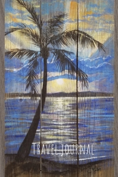 Travel Journal -  trip and travel activity and record keeper: Dates and details of all your travels and adventures Keep your journal close with this nice travel size 6x9 inch notebook