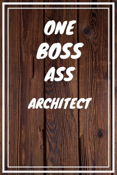 One Boss Ass Architect: Architect Career School Graduation Gift Journal / Notebook / Diary / Unique Greeting Card Alternative