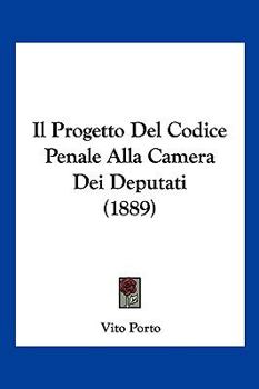 Paperback Il Progetto Del Codice Penale Alla Camera Dei Deputati (1889) [Italian] Book