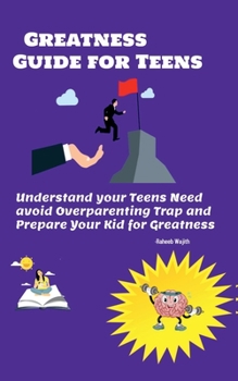 Paperback Greatness guide for teens: Understand your Childs need, avoid overparenting trap and prepare your kid for greatness Book