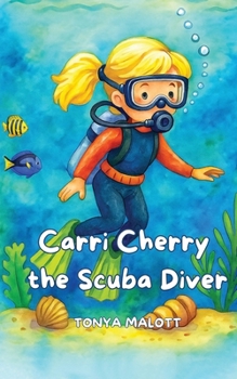 Carri Cherry the Scuba Diver: An Underwater Adventure With Ocean and Animal Facts