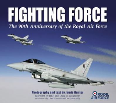 Hardcover Fighting Force: The 90th Anniversary of the Royal Air Force Book