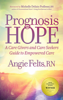Paperback Prognosis Hope: A Care Givers and Care Seekers Guide to Empowered Care Book
