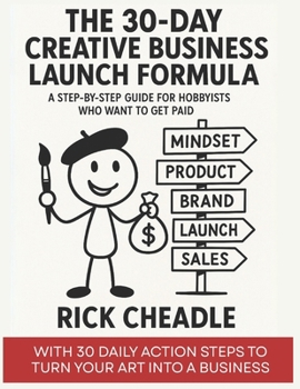 Paperback The 30-Day Creative Business Launch Formula: A Step-by-Step Guide for Creative Hobbyists Who Want to Get Paid Book
