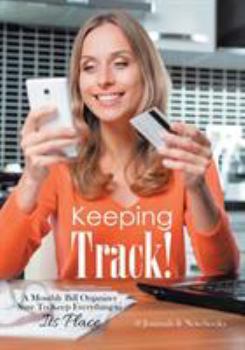 Paperback Keeping Track! A Monthly Bill Organizer Sure To Keep Everything in Its Place Book