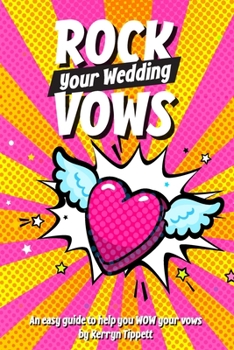Paperback Rock Your Wedding Vows: An easy guide to help you WOW your vows Book