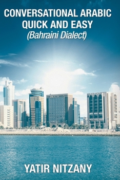 Paperback Conversational Arabic Quick and Easy: Bahraini Dialect Book