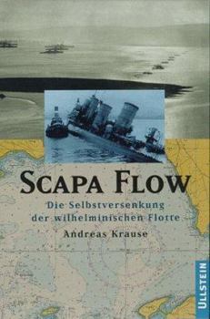 Hardcover Scapa Flow: Die Selbstversenkung Der Wilhelminischen Flotte Book