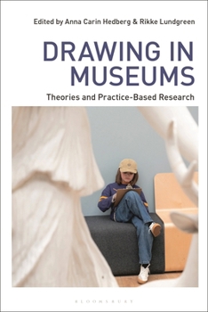 Hardcover Drawing in Museums: Theories and Practice-Based Research Book