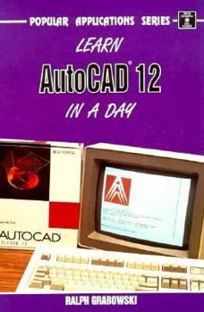 Paperback Learn Autocad 12 in a Day/Book and Disk (Popular Applications Series) Book