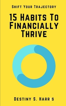 Paperback 15 Habits To Financially Thrive: Shift Your Trajectory Book