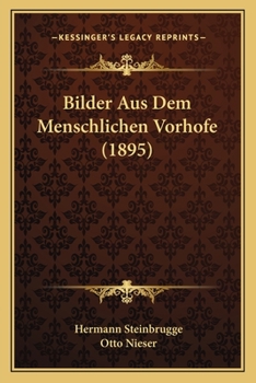 Paperback Bilder Aus Dem Menschlichen Vorhofe (1895) [German] Book