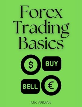 Paperback Forex Trading Basics: A Beginner's Roadmap to Trading Success in the Forex Market Book