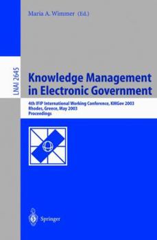 Paperback Knowledge Management in Electronic Government: 4th Ifip International Working Conference, Kmgov 2003, Rhodes, Greece, May 26-28, 2003, Proceedings Book