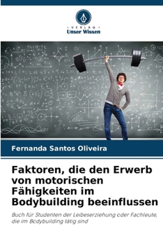 Paperback Faktoren, die den Erwerb von motorischen Fähigkeiten im Bodybuilding beeinflussen [German] Book