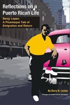 Paperback Reflections on a Puerto Rican Life: Benjy Lopez: A Picaresque Tale of Emigration and Return Book