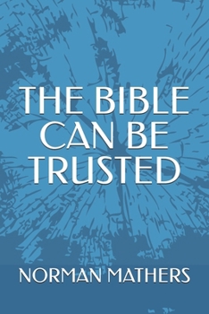 THE BIBLE CAN BE TRUSTED.