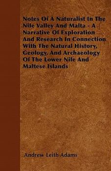 Paperback Notes Of A Naturalist In The Nile Valley And Malta - A Narrative Of Exploration And Research In Connection With The Natural History, Geology, And Arch Book