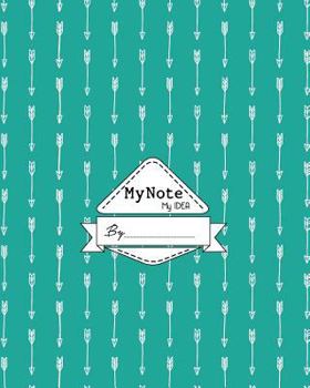 Paperback Notebook: My Note My Idea,8 x 10, 110 pages: Arrow Green Book
