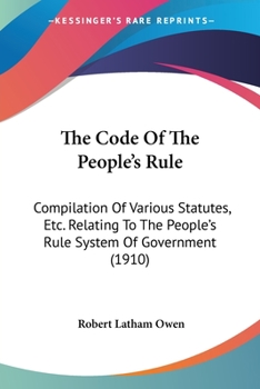 The Code Of The People's Rule: Compilation Of Various Statutes, Etc. Relating To The People's Rule System Of Government