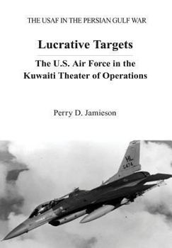 Paperback Lucrative Targets: The U.S. Air Force in the Kuwaiti Theater of Operations Book