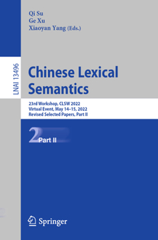 Paperback Chinese Lexical Semantics: 23rd Workshop, Clsw 2022, Virtual Event, May 14-15, 2022, Revised Selected Papers, Part II Book