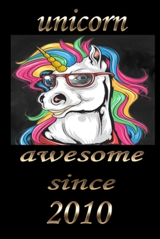 UNICORN AWESOME SINCE 2010: funny unicorn notebook journal :120 page size (6*9) inch matte cover
