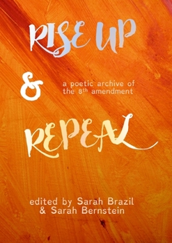 Paperback Rise Up and Repeal: A poetic archive of the 8th amendment Book