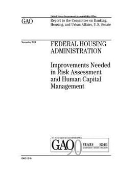 Paperback Federal Housing Administration: improvements needed in risk assessment and human capital management: report to the Committee on Banking, Housing, and Book