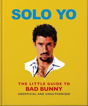 Hardcover Solo Yo: The Little Guide to Bad Bunny Book