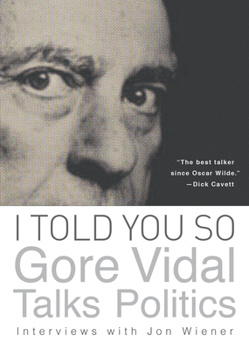 Paperback I Told You So: Gore Vidal Talks Politics: Interviews with Jon Wiener Book