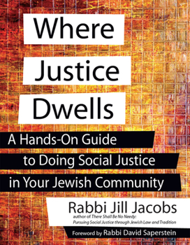 Hardcover Where Justice Dwells: A Hands-On Guide to Doing Social Justice in Your Jewish Community Book