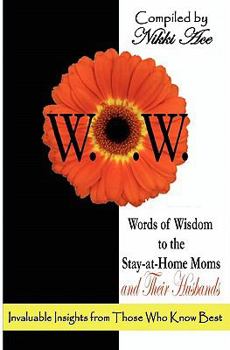 Words of Wisdom to the Stay-at-Home Moms and Their Husbands: Invaluable Insights from Those Who Know Best