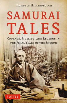 Paperback Samurai Tales: Courage, Fidelity, and Revenge in the Final Years of the Shogun Book