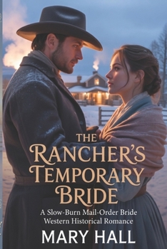 Paperback The Rancher’s Temporary Bride: A Slow-Burn Mail-Order Bride Western Historical Romance Book