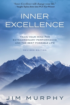 Paperback Inner Excellence: Train Your Mind for Extraordinary Performance and the Best Possible life Book